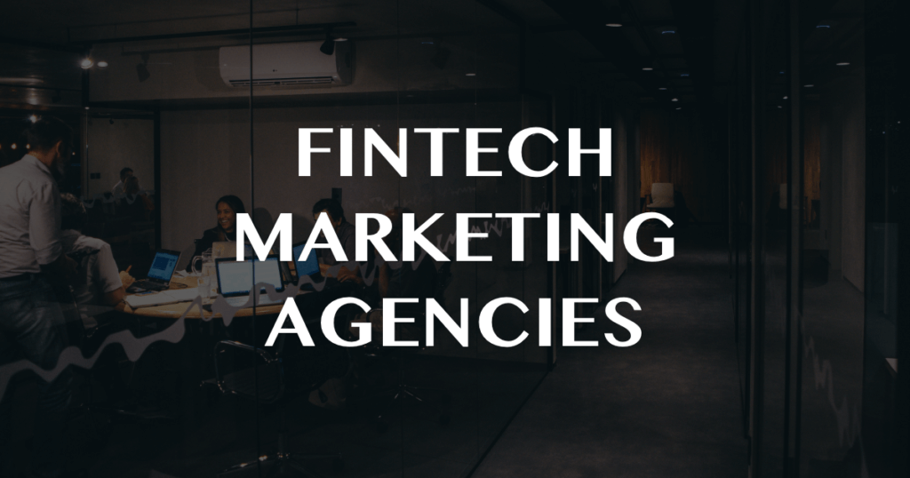 The Best Fintech Marketing Agencies